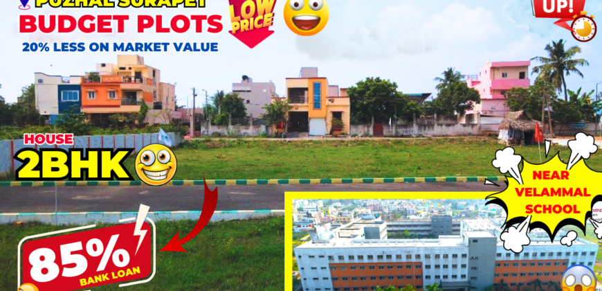 Low Budget Affordable Plots in Surapet: Own Your Dream Home Near Velammal School